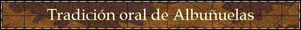 Tradici�n oral de Albu�uelas