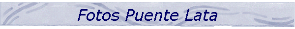 Fotos Puente Lata