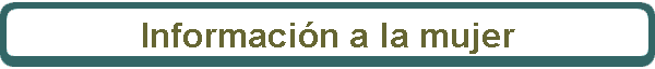 Informaci�n a la mujer