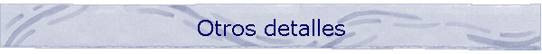 Otros detalles