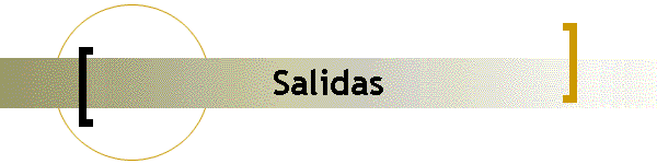Salidas